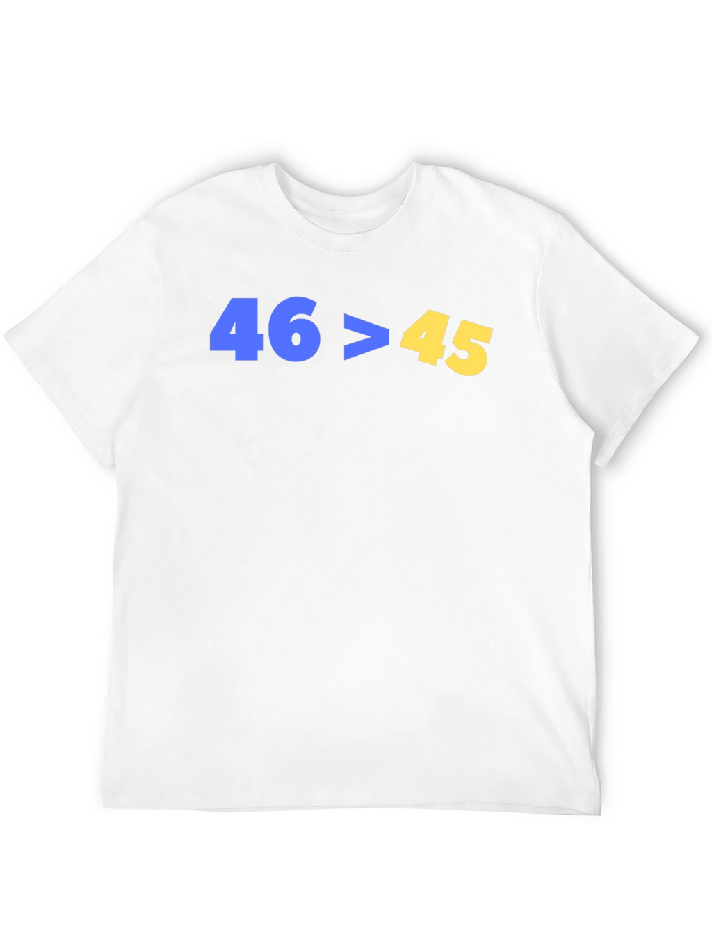46>45 Political Statement T-Shirt