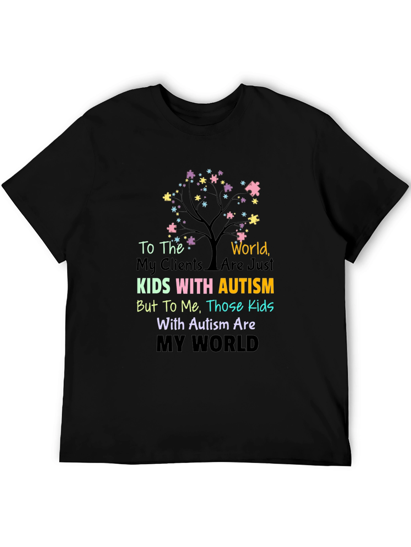 Autism Awareness Graphic Tee: My Clients Are My World