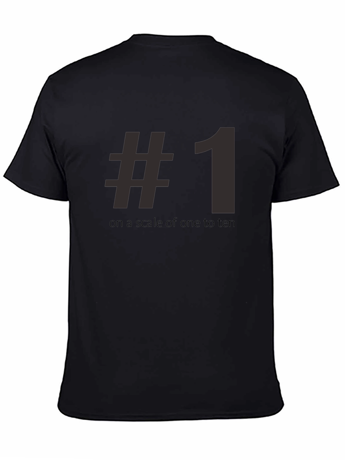 #1 On A Scale Of One To Ten Tee Shirt - Funny Number One T-Shirt