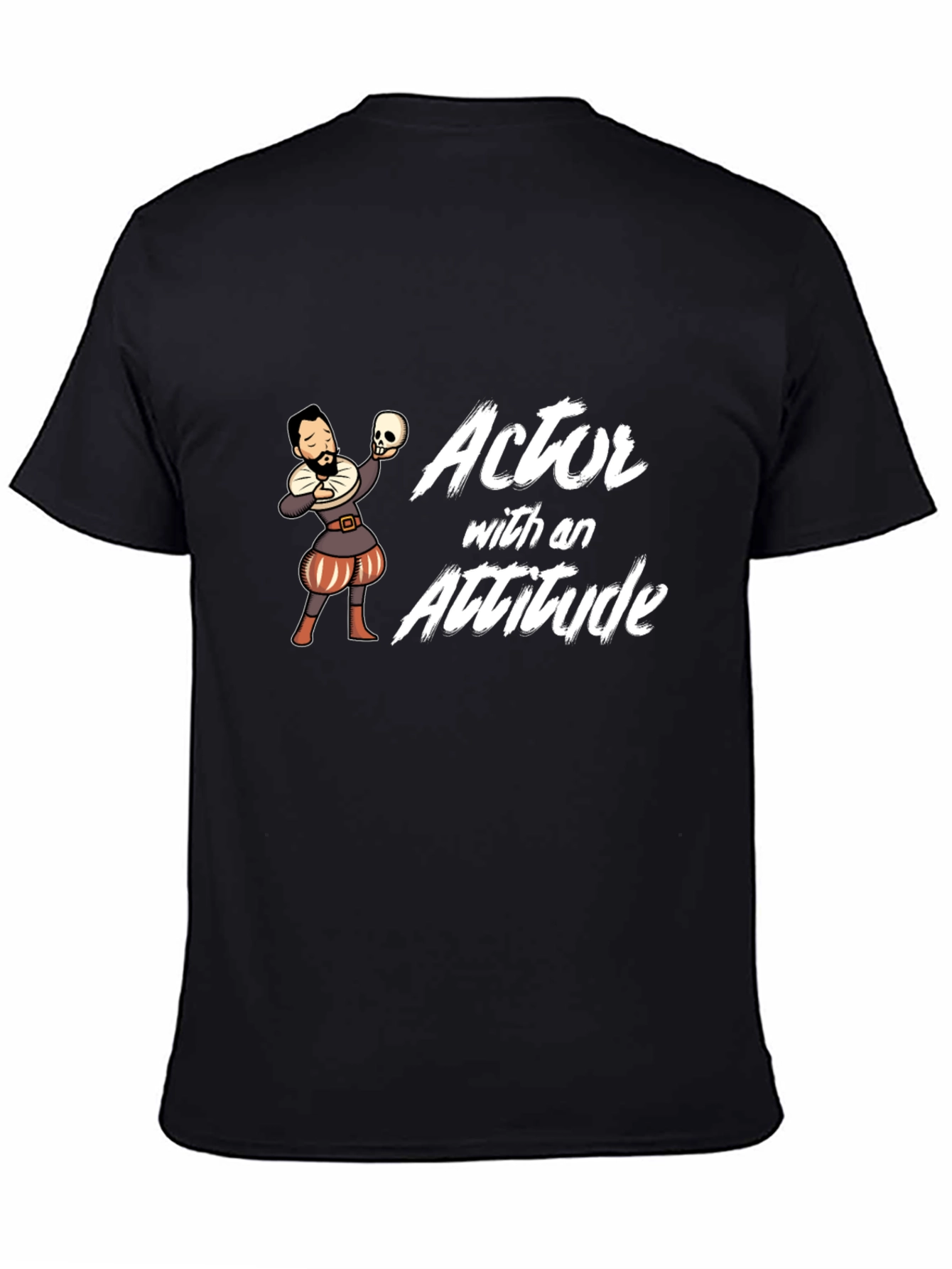 Actor With Attitude T-Shirt - Shakespeare Hamlet Funny Tee